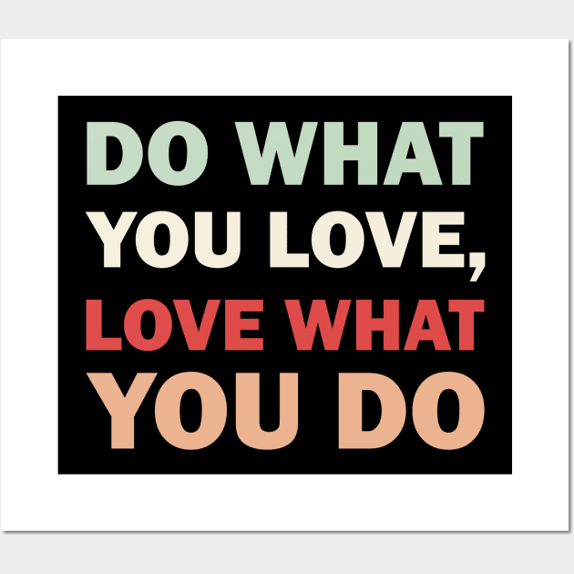 Do what you love, Love what you do Wall Art by Faishal Wira